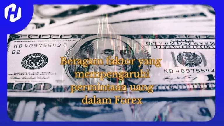 faktor-faktor yang mempengaruhi permintaan uang di pasar forex