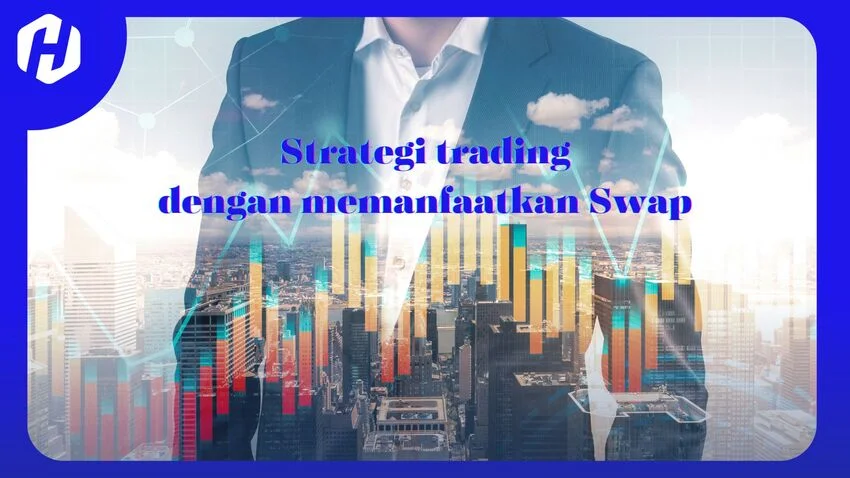 9 Strategi Trading dengan Memanfaatkan Swap