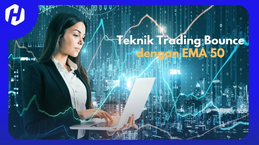 Begini Teknik Trading Bounce dengan EMA 50