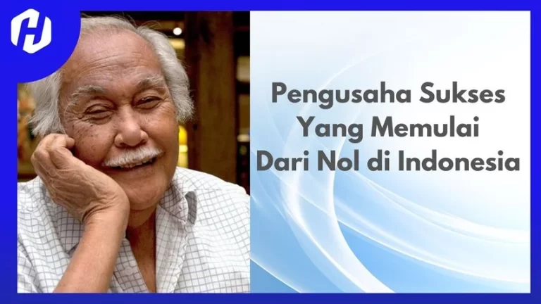 Kisah pengusaha sukses yang memulai dari nol di Indonesia