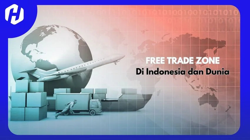 Definisi & Daerah Free Trade Zone di Indonesia