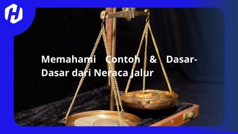 pemahaman mendalam tentang konsep, struktur, dan komponen neraca jalur