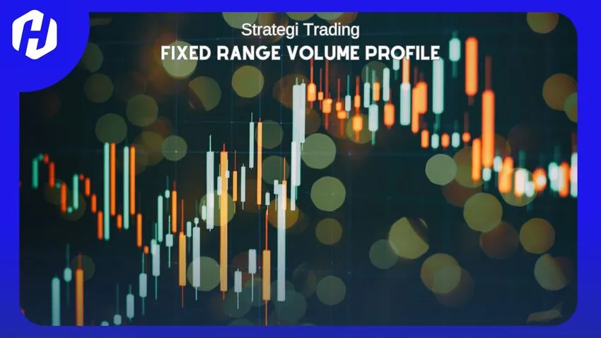 Trading dengan Fixed Range Volume Profile merupakan salah satu metode analisis pasar