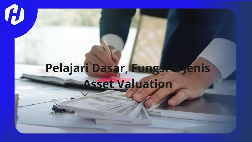 Asset valuation atau penilaian aset adalah proses menentukan nilai wajar dari sebuah aset,