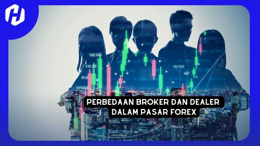 Perbedaan Broker dan Dealer di Pasar Forex