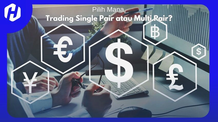 Salah satu keputusan penting yang harus diambil oleh setiap trader adalah memilih apakah akan fokus pada single (satu) pair mata uang atau multi (beragam) pair