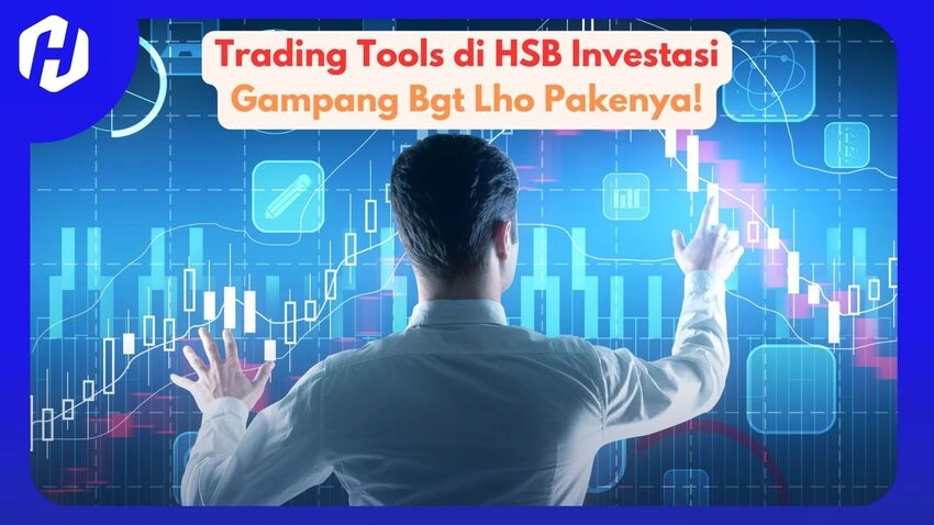 Tools Trading Keren untuk Pemula di HSB Investasi