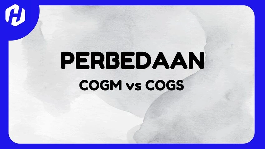 Perbedaan COGM dan COGS